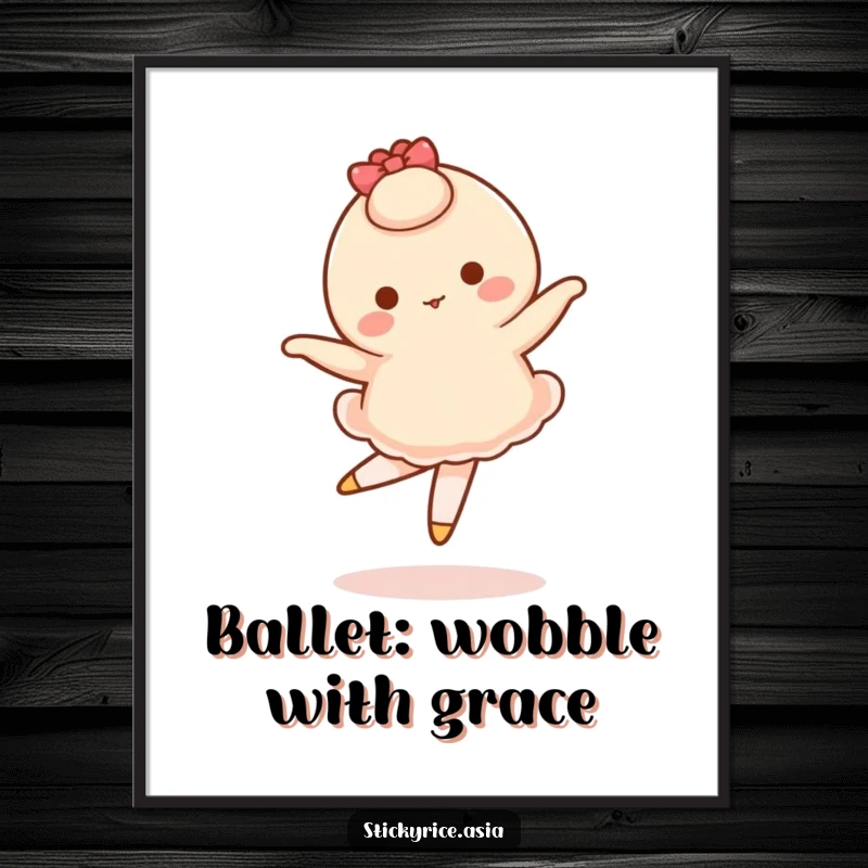 Funny free printable wall art of a wobbly mochi character attempting a surprisingly delicate ballet pirouette with a comical wobble.